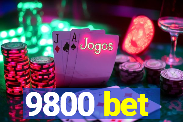 9800 bet