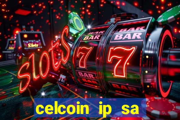 celcoin ip sa plataforma de jogos