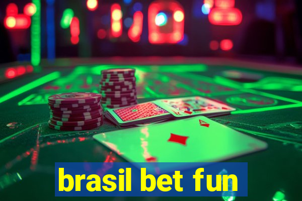 brasil bet fun