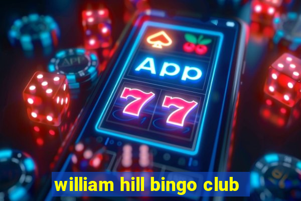 william hill bingo club