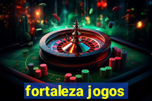 fortaleza jogos