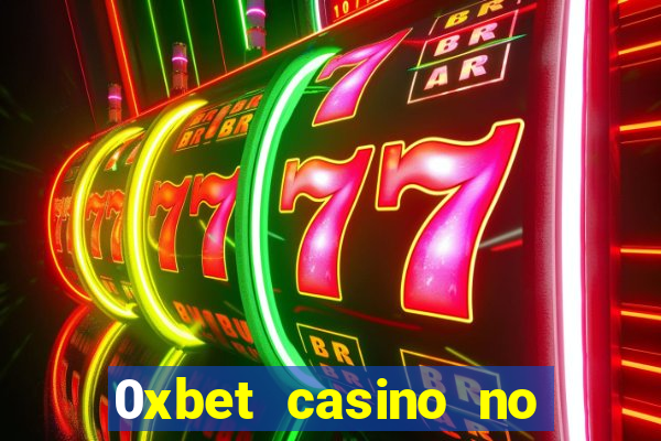 0xbet casino no deposit bonus