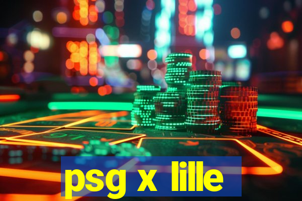 psg x lille