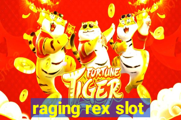 raging rex slot