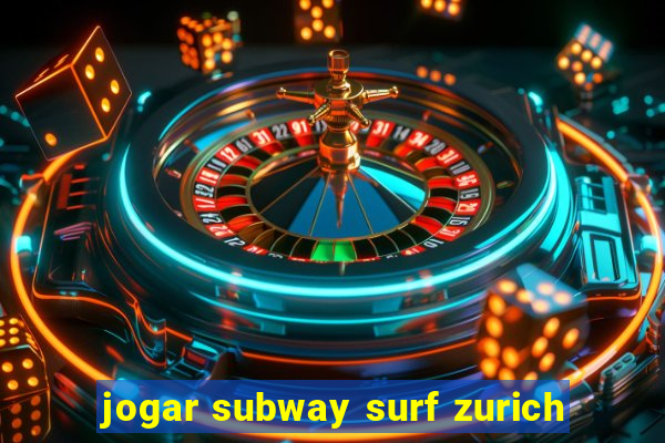 jogar subway surf zurich