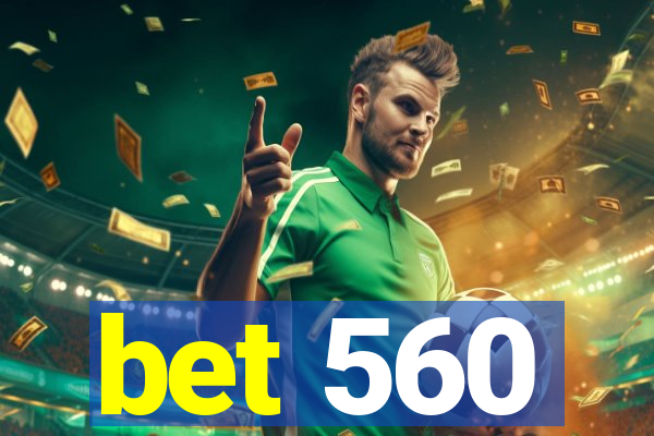 bet 560