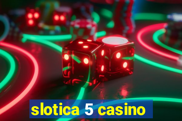 slotica 5 casino