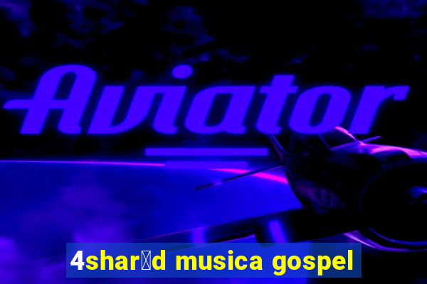 4shar茅d musica gospel