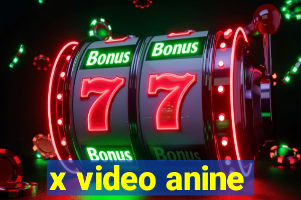 x video anine