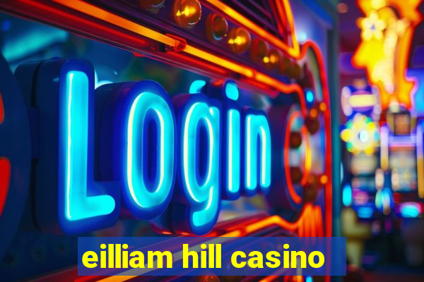 eilliam hill casino