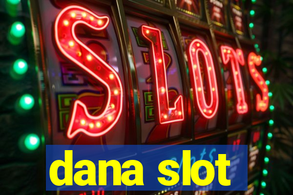 dana slot