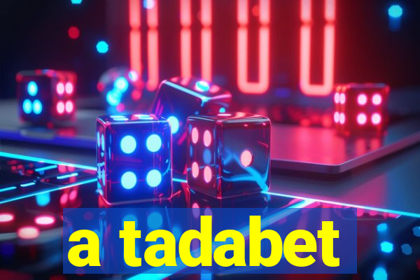 a tadabet