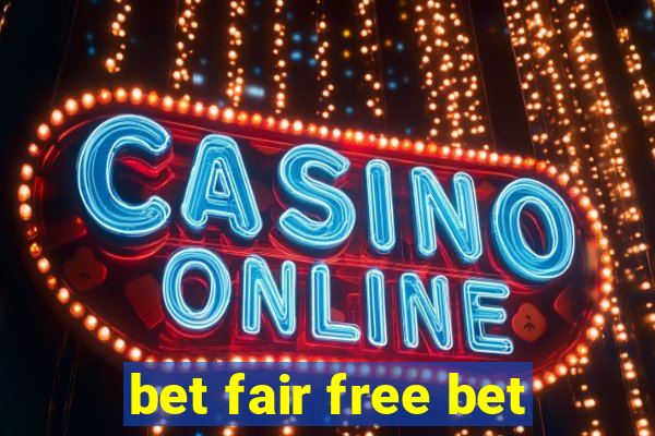 bet fair free bet