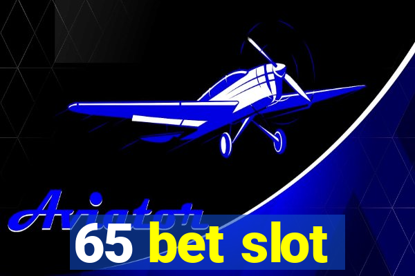 65 bet slot