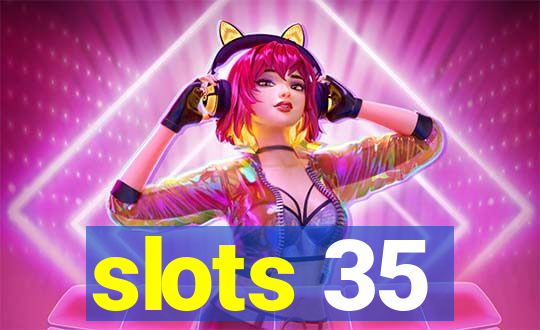 slots 35