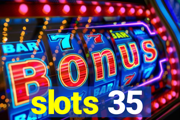 slots 35