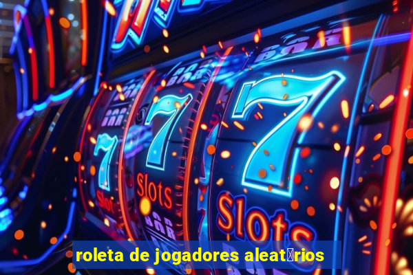 roleta de jogadores aleat贸rios