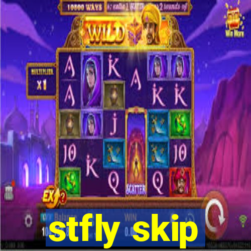 stfly skip