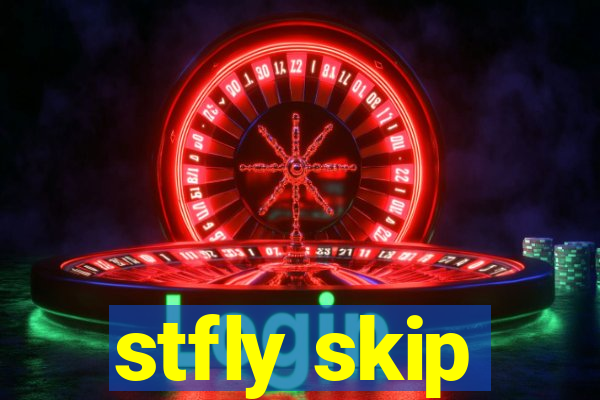 stfly skip