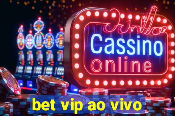 bet vip ao vivo