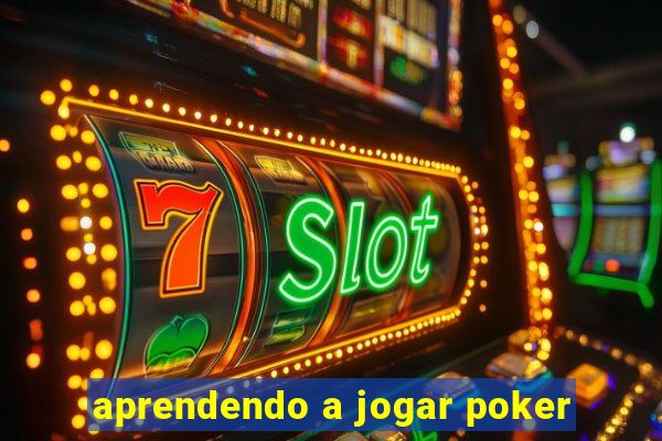 aprendendo a jogar poker