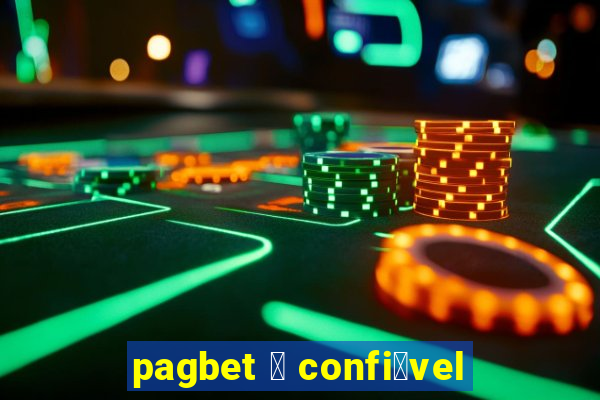 pagbet 茅 confi谩vel