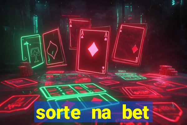 sorte na bet reclame aqui