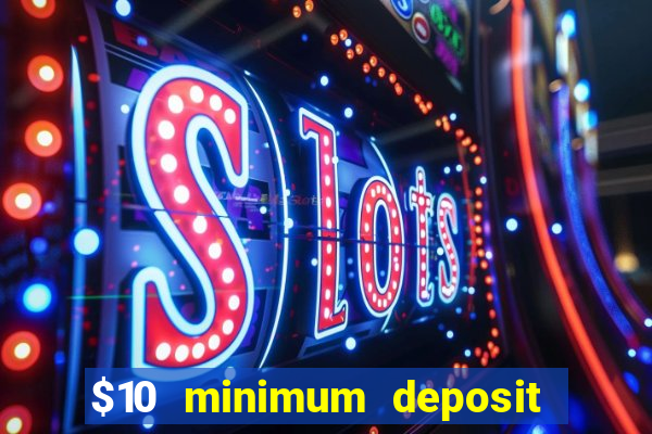 $10 minimum deposit casinos canada