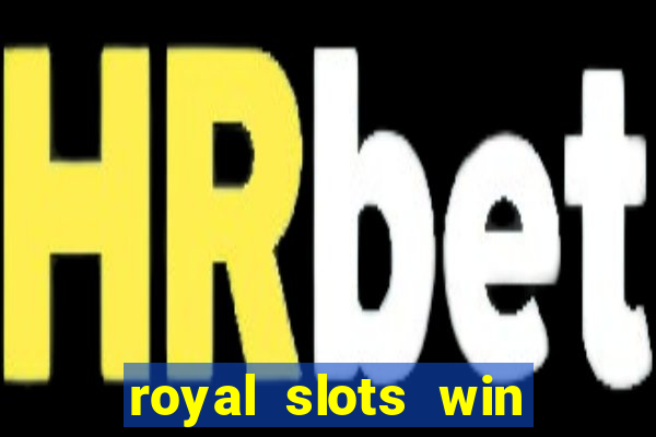 royal slots win real money 777