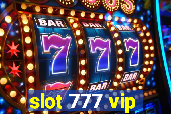 slot 777 vip