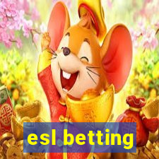 esl betting