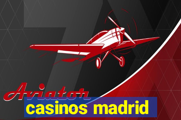 casinos madrid