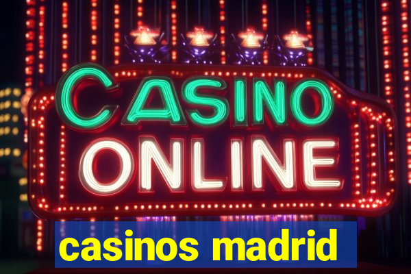 casinos madrid