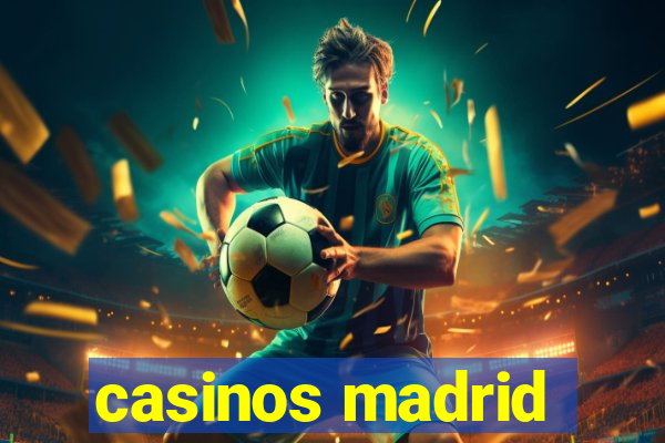 casinos madrid