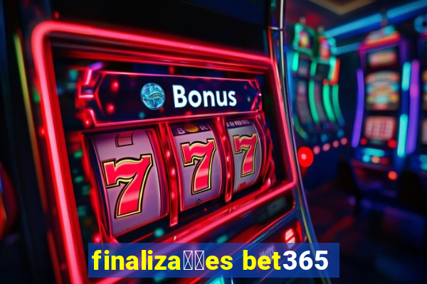 finaliza莽玫es bet365