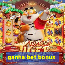 ganha bet bonus