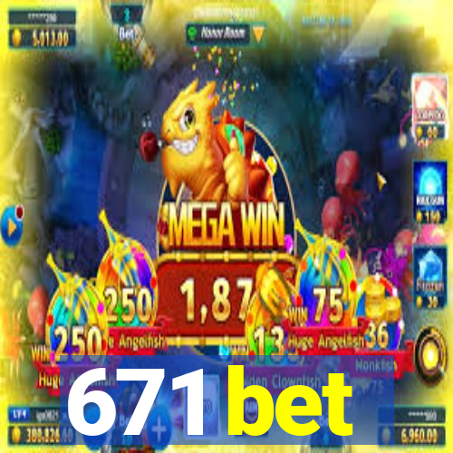 671 bet