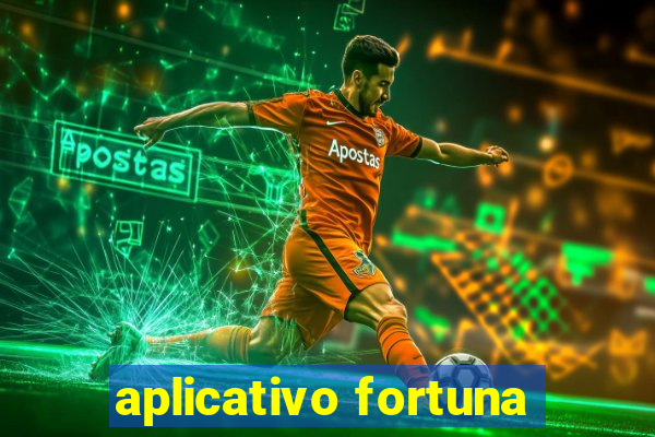 aplicativo fortuna