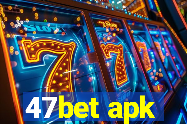 47bet apk