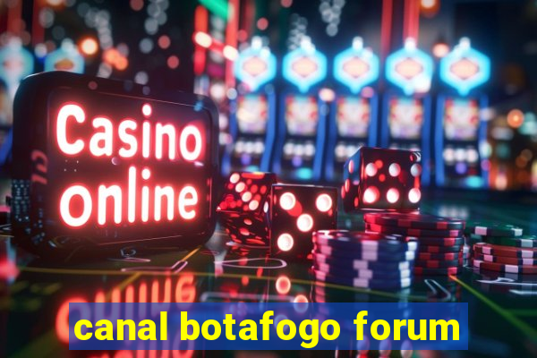 canal botafogo forum