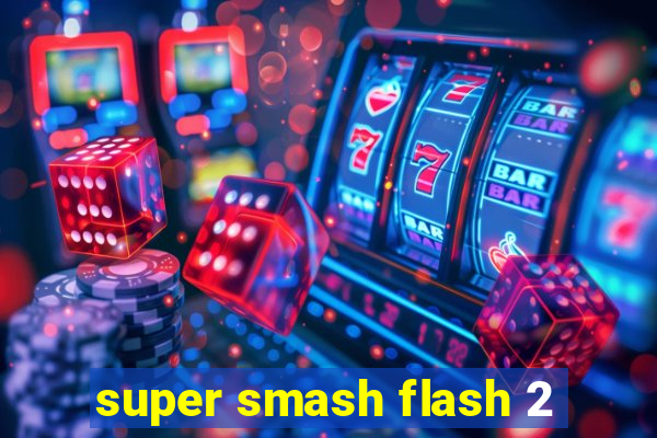 super smash flash 2