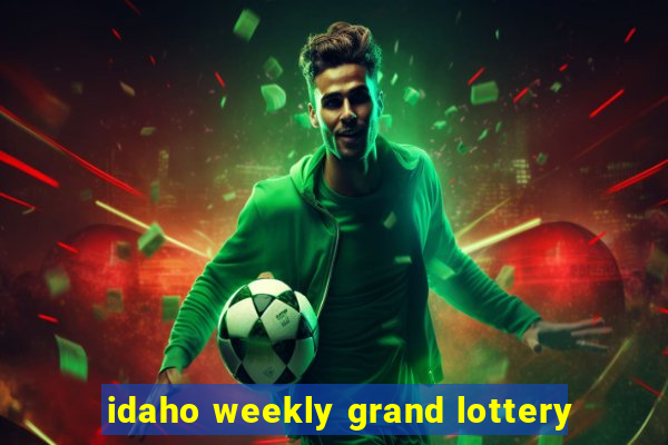 idaho weekly grand lottery