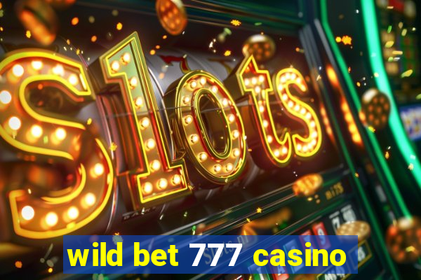 wild bet 777 casino