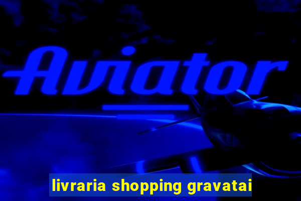 livraria shopping gravatai