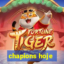 chapions hoje