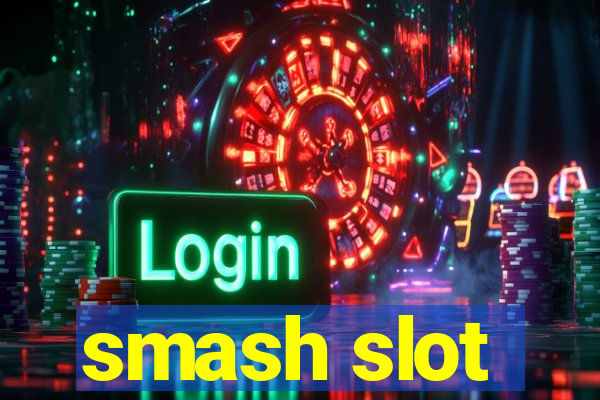 smash slot