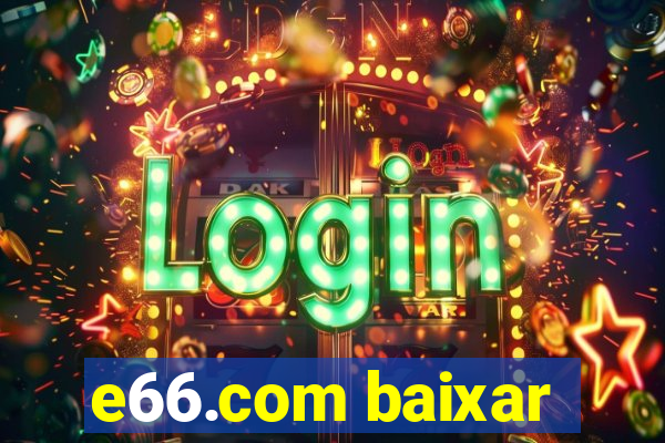 e66.com baixar