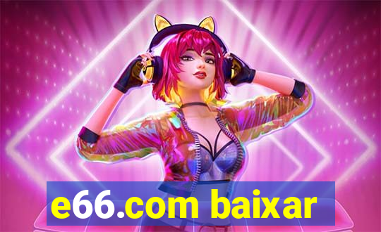 e66.com baixar