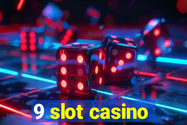 9 slot casino