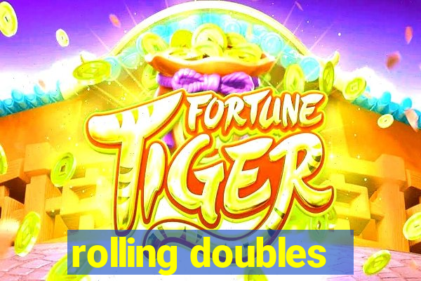 rolling doubles